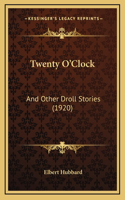 Twenty O'Clock: And Other Droll Stories (1920)