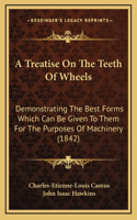 A Treatise On The Teeth Of Wheels