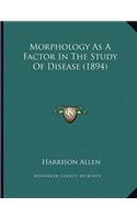 Morphology As A Factor In The Study Of Disease (1894)