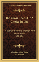 The Cross Roads Or A Choice In Life