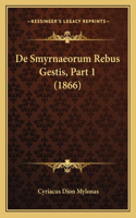 De Smyrnaeorum Rebus Gestis, Part 1 (1866)