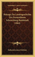 Beitrage Zur Landesgeschichte Des Furstenthums Schwarzburg-Rudolstadt (1864)