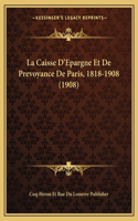La Caisse D'Epargne Et De Prevoyance De Paris, 1818-1908 (1908)