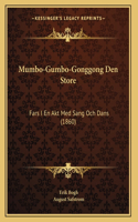 Mumbo-Gumbo-Gonggong Den Store