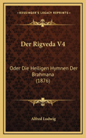 Der Rigveda V4: Oder Die Heiligen Hymnen Der Brahmana (1876)