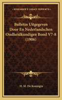 Bulletin Uitgegeven Door En Nederlandschen Oudheidkundigen Bond V7-8 (1906)