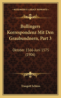 Bullingers Korrespondenz Mit Den Graubundnern, Part 3