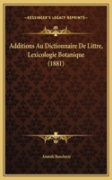 Additions Au Dictionnaire De Littre, Lexicologie Botanique (1881)