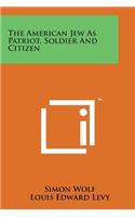 The American Jew as Patriot, Soldier and Citizen