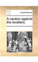 A Caution Against the Levellers.
