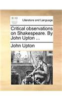 Critical Observations on Shakespeare. by John Upton ...