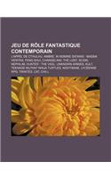 Jeu de Role Fantastique Contemporain: L'Appel de Cthulhu, Ambre, in Nomine Satanis - Magna Veritas, Feng Shui, Changeling: The Lost, Scion, Nephilim, Hunter: The Vigil, Unknown Armies, K(French)