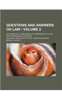 Questions and Answers on Law (Volume 2 ); Alphabetically Arranged, with References to the Most Approved Authorities: (English)