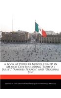 A Look at Popular Movies Filmed in Mexico City Including Romeo ] Juliet, Amores Perros, and Original Sin