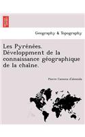 Les Pyre Ne Es. de Veloppment de La Connaissance GE Ographique de La Chai Ne.