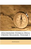 Descrizione Storica Degli Ordini Religiosi, Volume 1