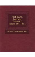 Old South Leaflets, Volume 5, Issues 101-125...