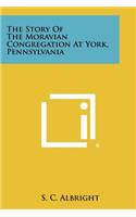 The Story of the Moravian Congregation at York, Pennsylvania