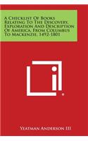 Checklist of Books Relating to the Discovery, Exploration and Description of America, from Columbus to MacKenzie, 1492-1801