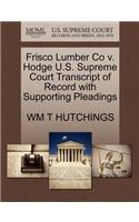 Frisco Lumber Co V. Hodge U.S. Supreme Court Transcript of Record with Supporting Pleadings