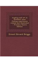 Angling and Art in Scotland: Some Fishing Experiences Related and Illustrated