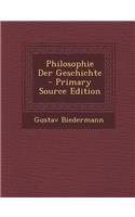 Philosophie Der Geschichte - Primary Source Edition