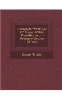 Complete Writings of Oscar Wilde: Miscellanies... - Primary Source Edition