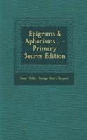 Epigrams & Aphorisms... - Primary Source Edition