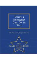 What a Geologist Can Do in War - War College Series