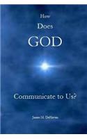 How Does GOD Communicate to Us?