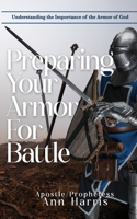 Preparing Your Armor for Battle: Understanding the Importance of the Armor of God