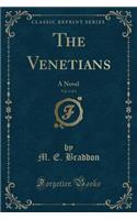 The Venetians, Vol. 2 of 3: A Novel (Classic Reprint)