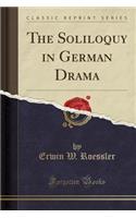 The Soliloquy in German Drama (Classic Reprint)