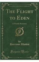 The Flight to Eden: A Florida Romance (Classic Reprint)(English)