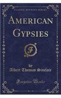 American Gypsies (Classic Reprint)