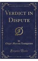 Verdict in Dispute (Classic Reprint)