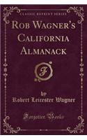 Rob Wagner's California Almanack (Classic Reprint)