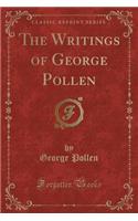 The Writings of George Pollen (Classic Reprint)