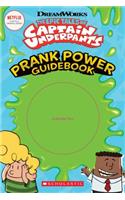 The Epic Tales of Captain Underpants: Prank Power Guidebook