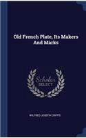 Old French Plate, Its Makers And Marks