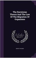 The Darwinian Theory And The Law Of The Migration Of Organisms: (English)