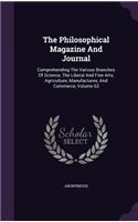 The Philosophical Magazine and Journal: Comprehending the Various Branches of Science, the Liberal and Fine Arts, Agriculture, Manufactures, and Commerce, Volume 63