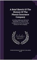 A Brief Sketch Of The History Of The Phenix Insurance Company