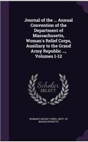 Journal of the ... Annual Convention of the Department of Massachusetts, Woman's Relief Corps, Auxiliary to the Grand Army Republic ..., Volumes 1-12