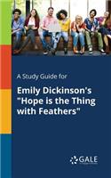 A Study Guide for Emily Dickinson's "Hope is the Thing With Feathers"