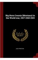 Big Horn County (Montana) in the World War, 1917-1918-1919