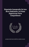 Disputatio Inauguralis De Iure Novo Hadrianeo, In Prima Digestorum Parte Comprehenso