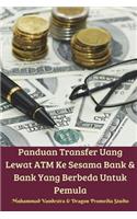 Panduan Transfer Uang Lewat ATM Ke Sesama Bank Dan Bank Yang Berbeda Untuk Pemula