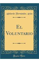El Voluntario (Classic Reprint)