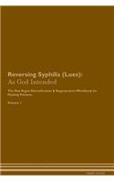 Reversing Syphilis (Lues): As God Intended The Raw Vegan Plant-Based Detoxification & Regeneration Workbook for Healing Patients. Volume 1